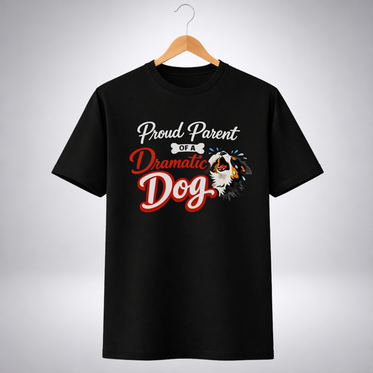 Proud Parent of a Dramatic Dog (Regular Fit T-Shirt)