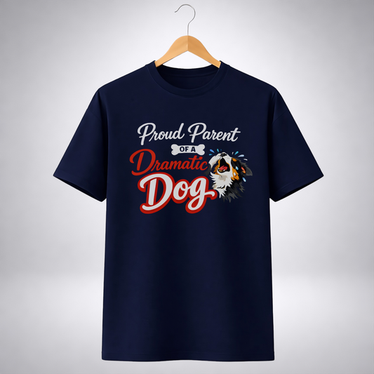 Proud Parent of a Dramatic Dog (Regular Fit T-Shirt)