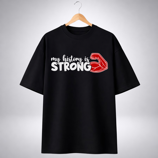 My History is Strong (Oversized T-Shirt)